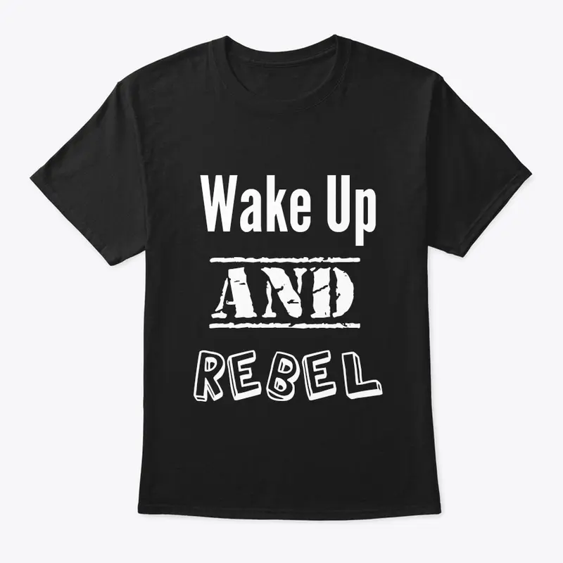 Wake Up and Rebel